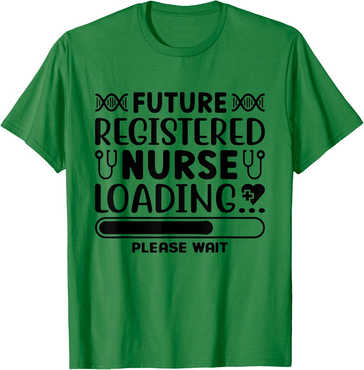 Future Registered Nurse loading Please Wait T-Shirt - T-Shirt | Irish Green