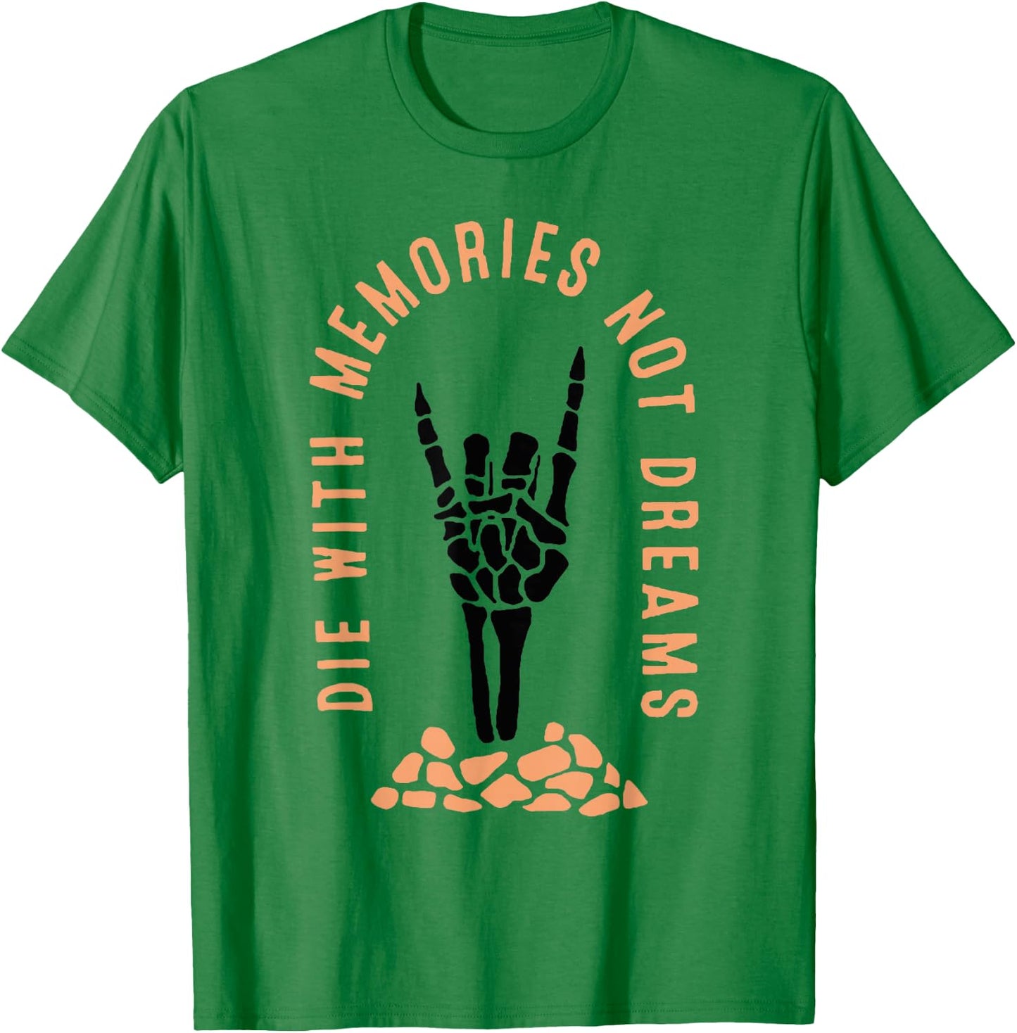 Die With Memories Not Dreams T-Shirt - T-Shirt | Irish Green