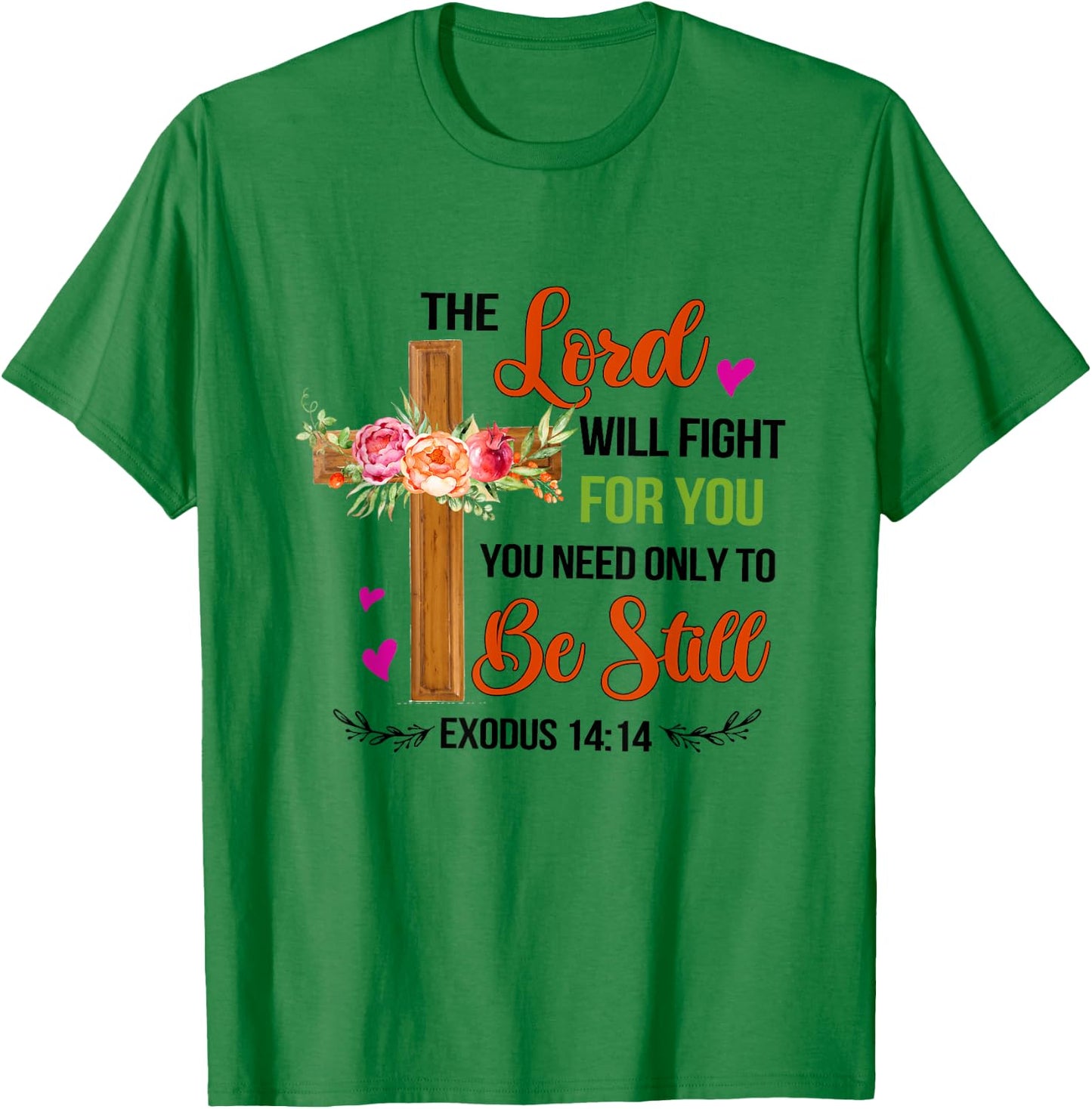 The Lord Will Fight For You Be Still Exodus 14:14 Christian T-Shirt - T-Shirt | Irish Green
