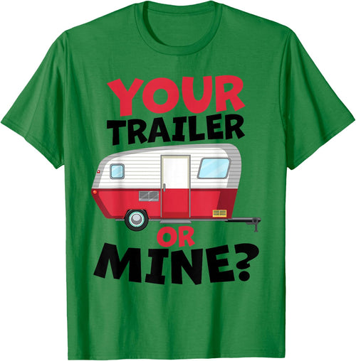 Your Trailer or Mine? - White Background | Funny Redneck Gag