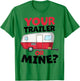 Your Trailer or Mine? - White Background | Funny Redneck Gag T-Shirt - T-Shirt | Irish Green