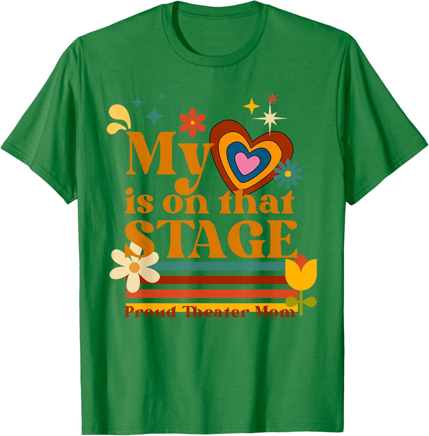 My Heart is on that Stage Proud Theater Mom Retro Heart T-Shirt - T-Shirt | Irish Green