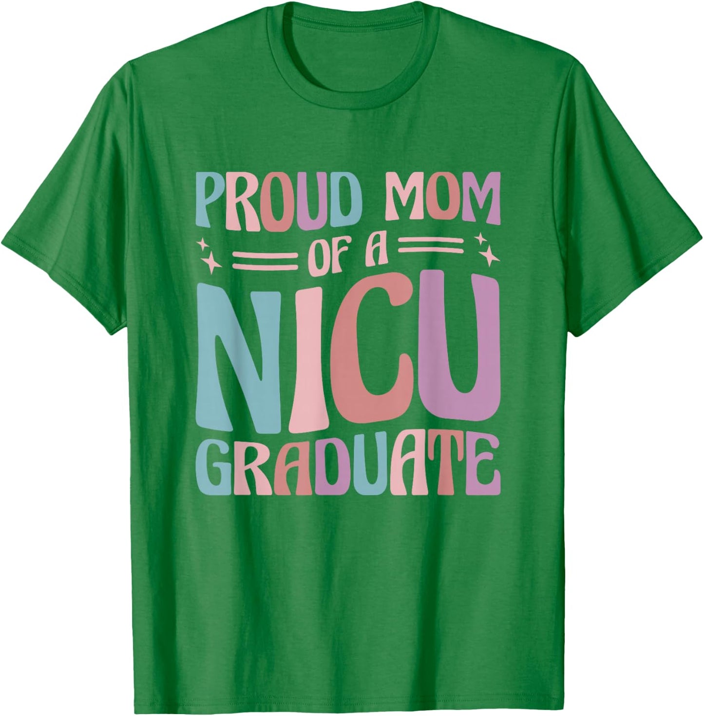 Proud Mom Of A NICU Graduate Prematurity Awareness T-Shirt - T-Shirt | Irish Green