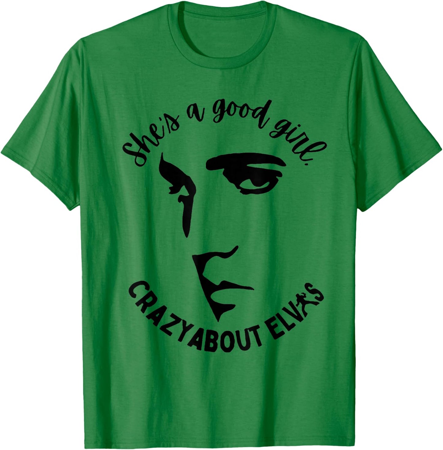 She is A Good Girl Crazy About King of Rock Roll T-Shirt - T-Shirt | Irish Green