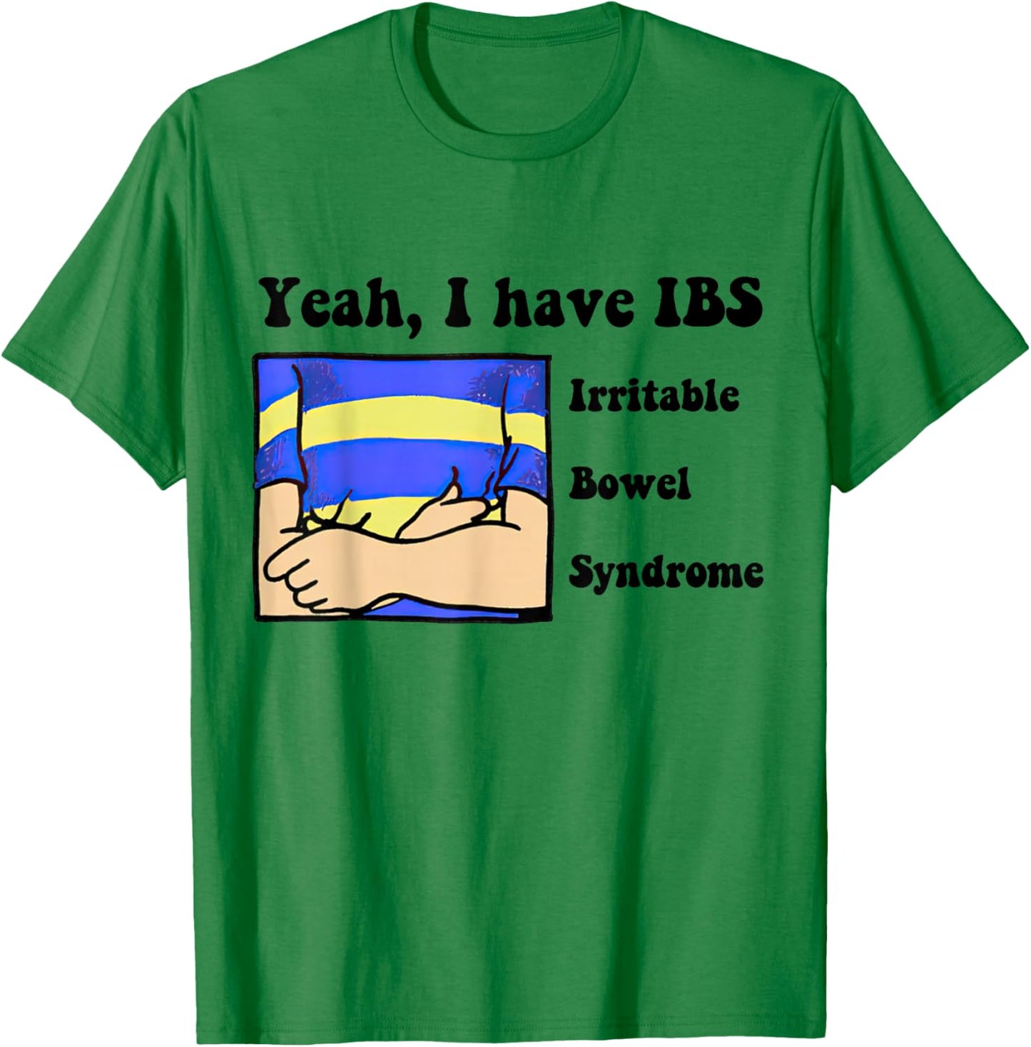 Yeah, I have IBS Irritable Bowel Syndrome T-Shirt - T-Shirt | Irish Green