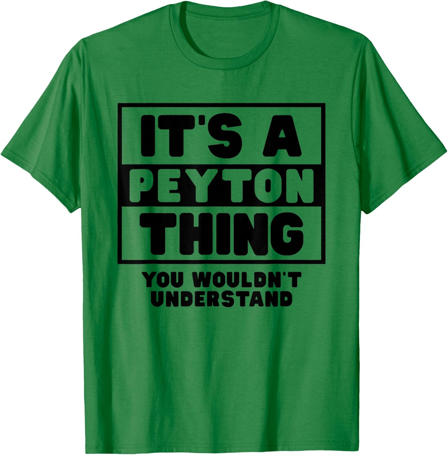 It's A Peyton Thing You Wouldn't Understand Peyton Name T-Shirt - T-Shirt | Irish Green