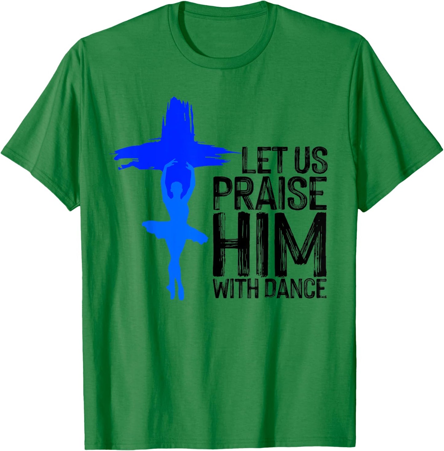 Cool Christian Women Praise Worship Dance Ministry T-Shirt - T-Shirt | Irish Green