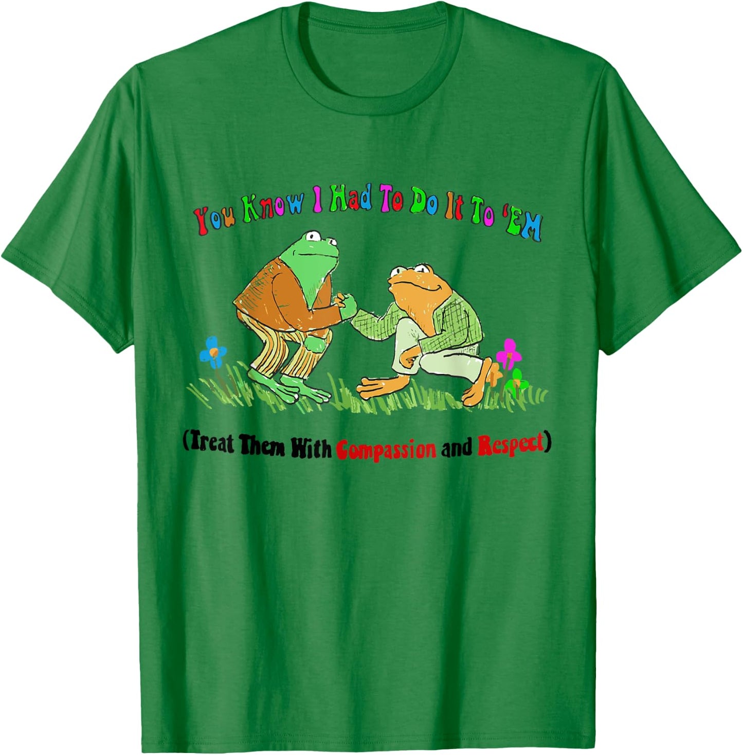 Treat Them With Compassion and Respect T-Shirt - T-Shirt | Irish Green