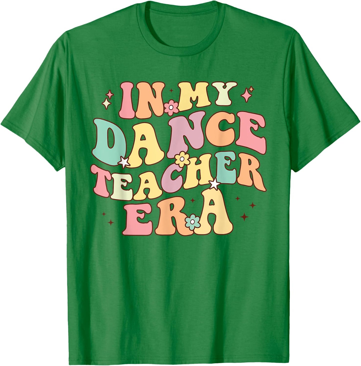 in My Dance Teacher Era Cute Back to School Dance Instructor Women T-Shirt - T-Shirt | Irish Green