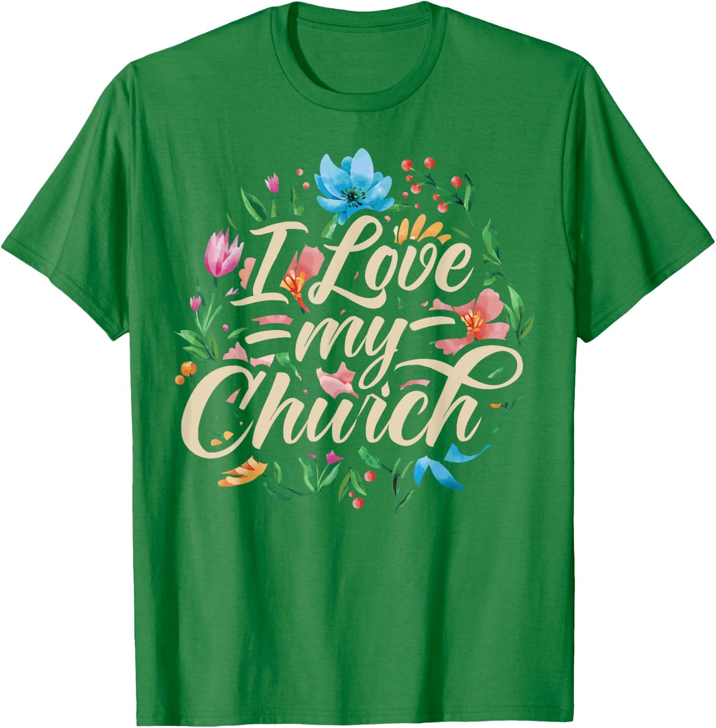 I Love My Church Religious Saying Catholic Christian Pastor T-Shirt - T-Shirt | Irish Green