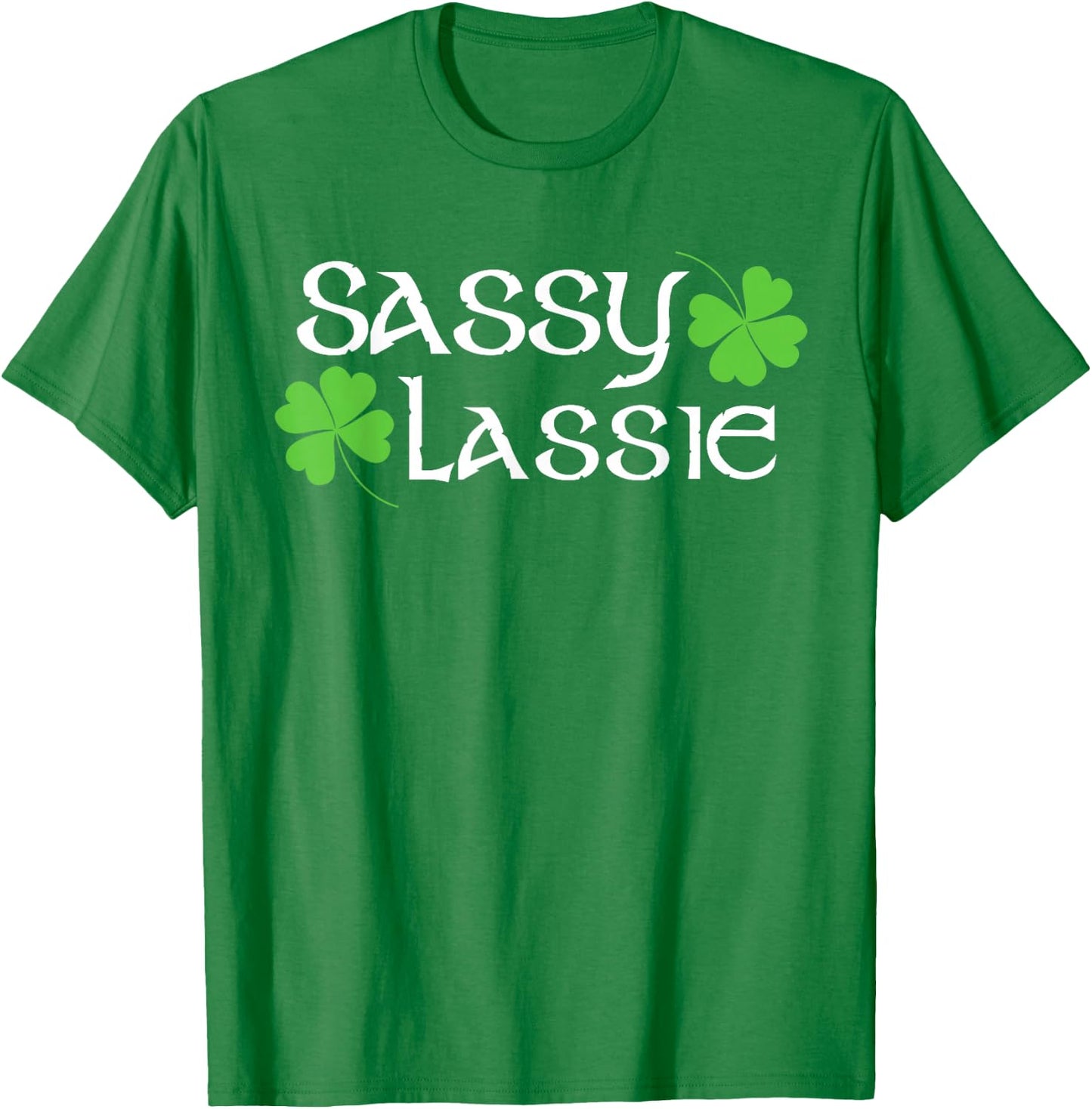 St Patricks Day Sassy Lassie Funny Irish Women T-Shirt - T-Shirt | Irish Green