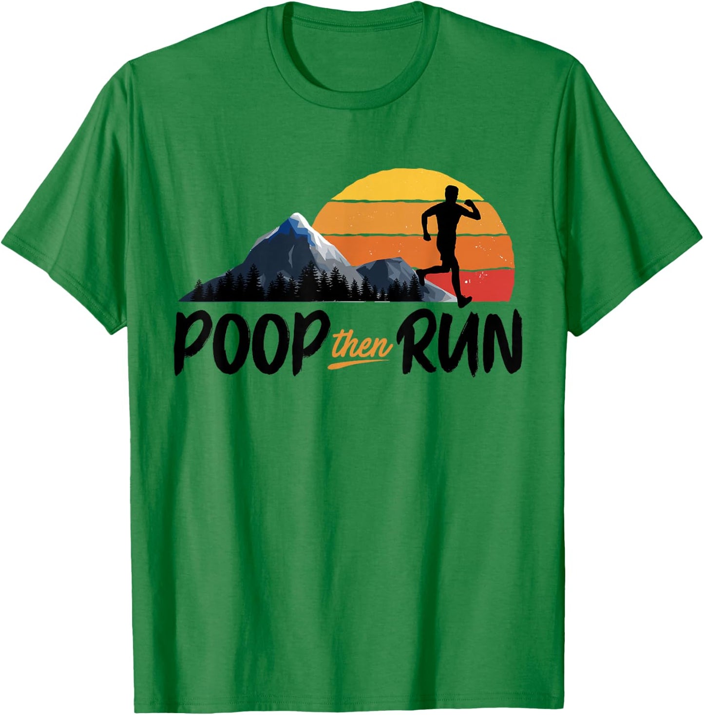 Poop Then Run Running Jogging Endurance Training Athlete T-Shirt - T-Shirt | Irish Green