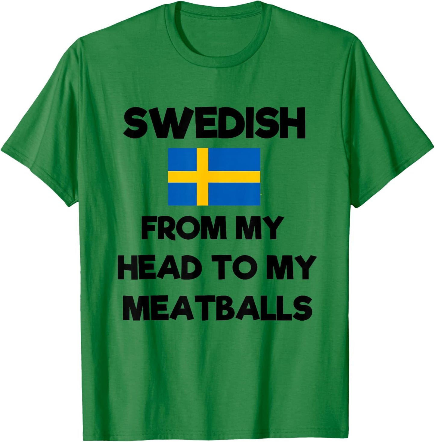 Funny Swedish From My Head To My Meatballs Sweden Flag Joke T-Shirt - T-Shirt | Irish Green