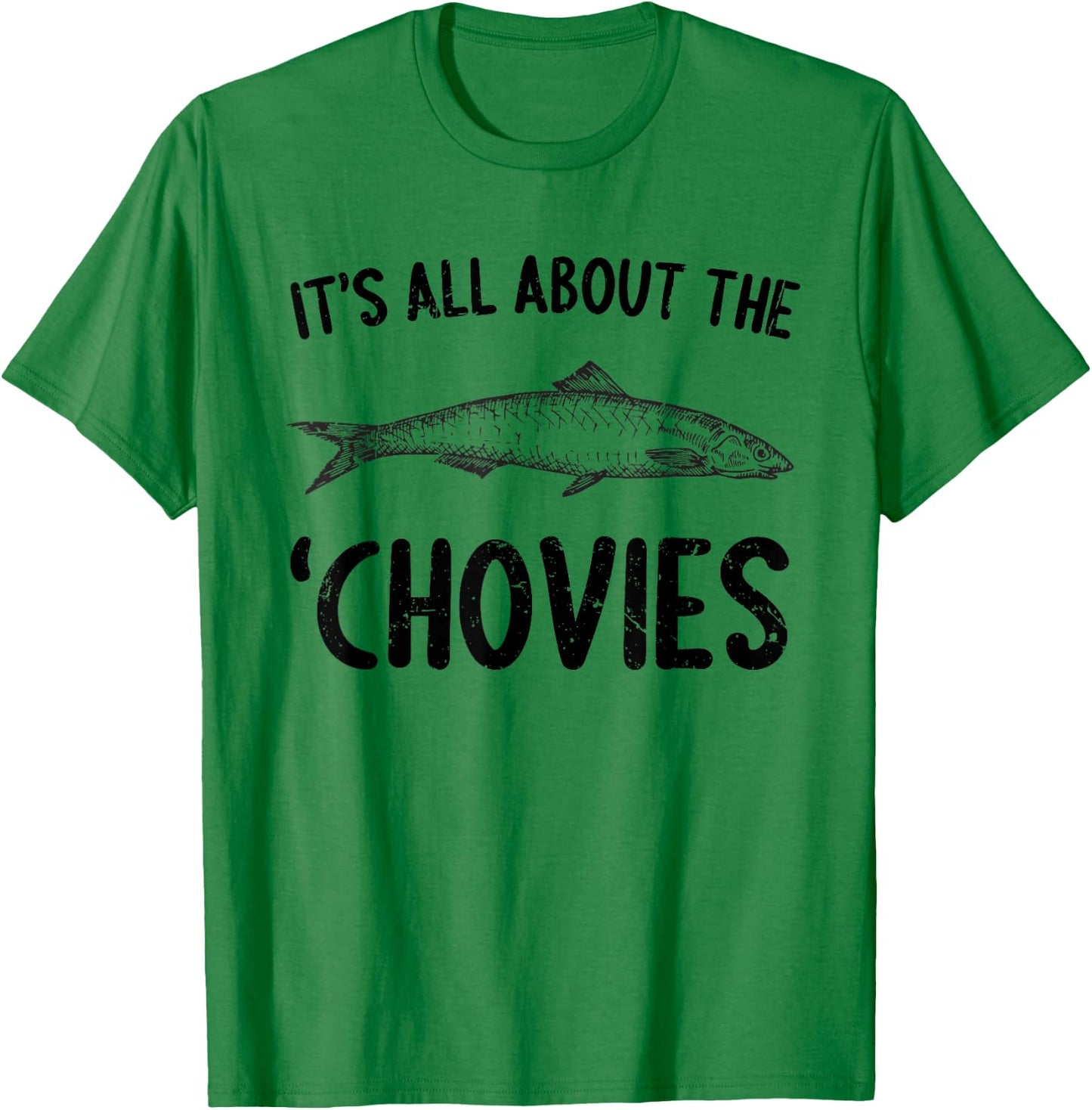 Anchovies Lovers It's All About The Chovies T-Shirt - T-Shirt | Irish Green