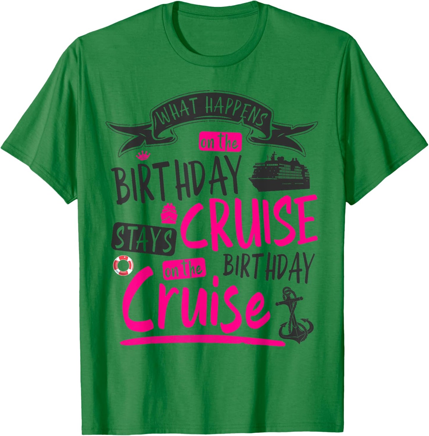 My Birthday Cruise Idea & Funny Cruise Ship T-Shirt - T-Shirt | Irish Green