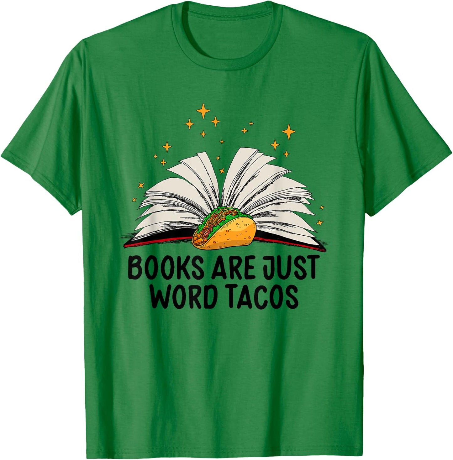 Books Are Just Word Tacos Funny Books And Tacos T-Shirt - T-Shirt | Irish Green