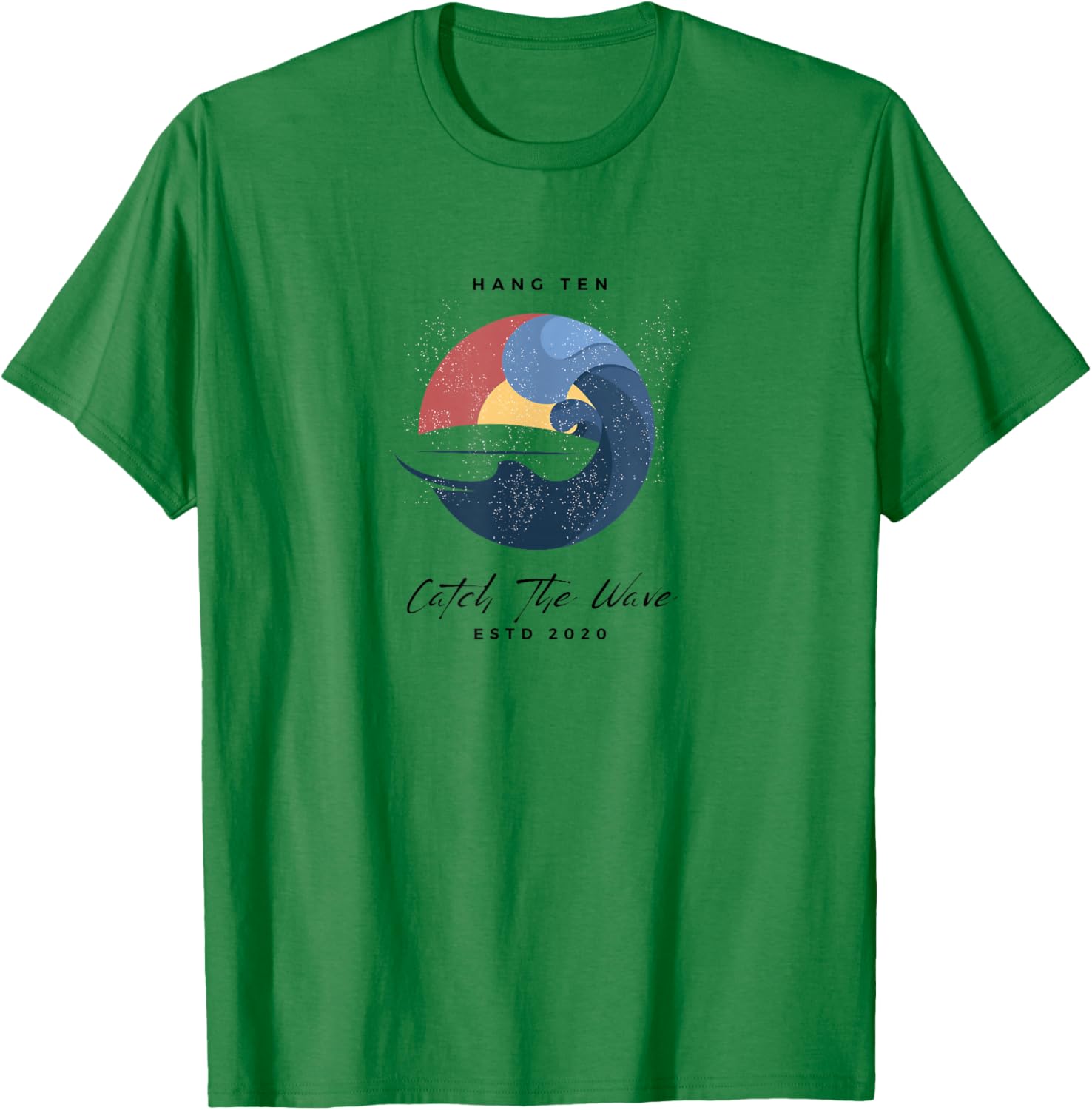 Hang 10 Catch The Waves Surfboard Surf Surfing T-Shirt - T-Shirt | Irish Green