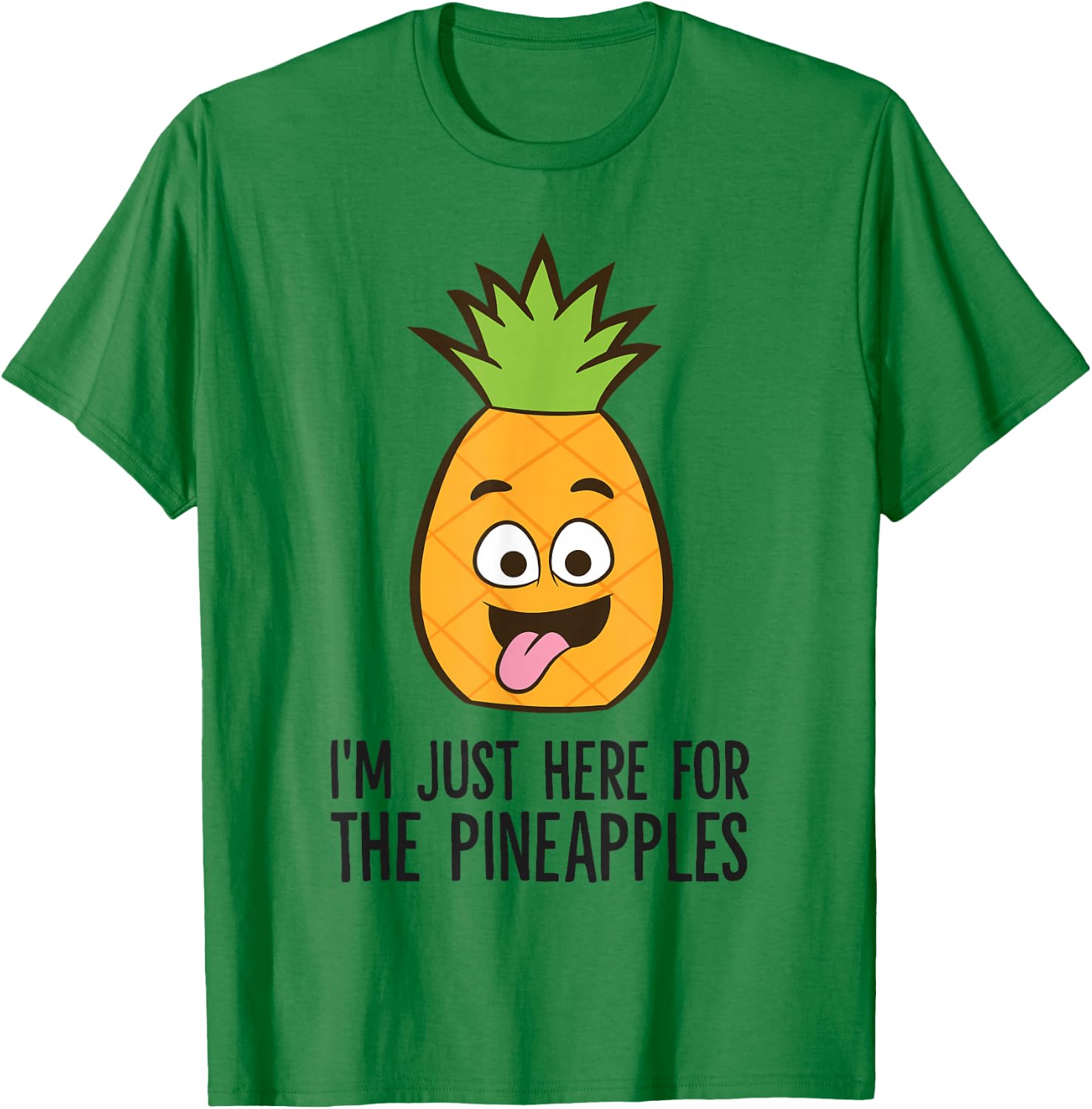 I'm Just Here For The Pineapples T-Shirt - T-Shirt | Irish Green
