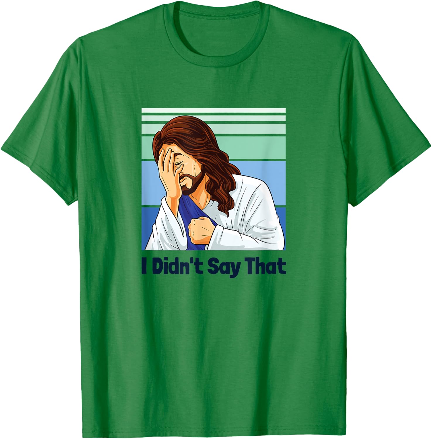 Jesus Face Palm I Didn’t Say That T-Shirt - T-Shirt | Irish Green