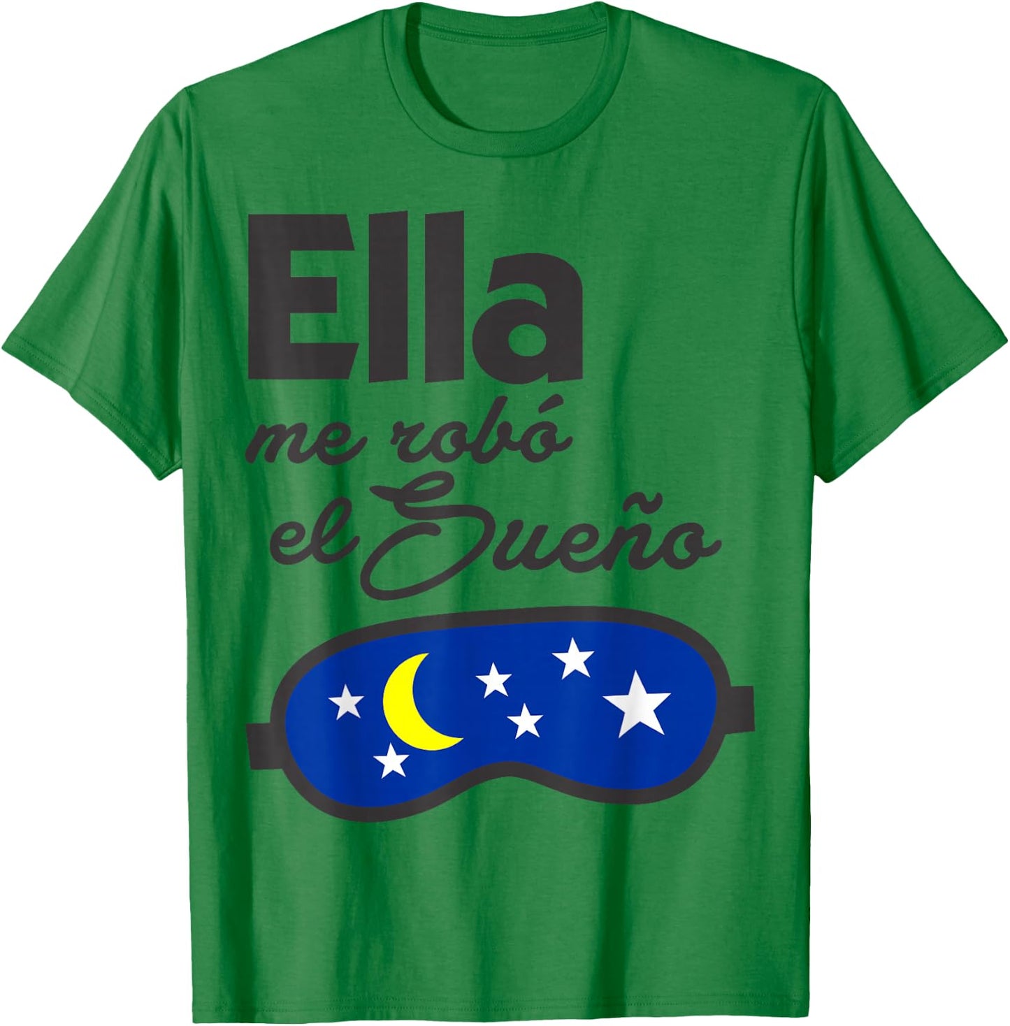Ella me Robó el Sueño. Spanish Saying Couple Matching T-Shirt - T-Shirt | Irish Green