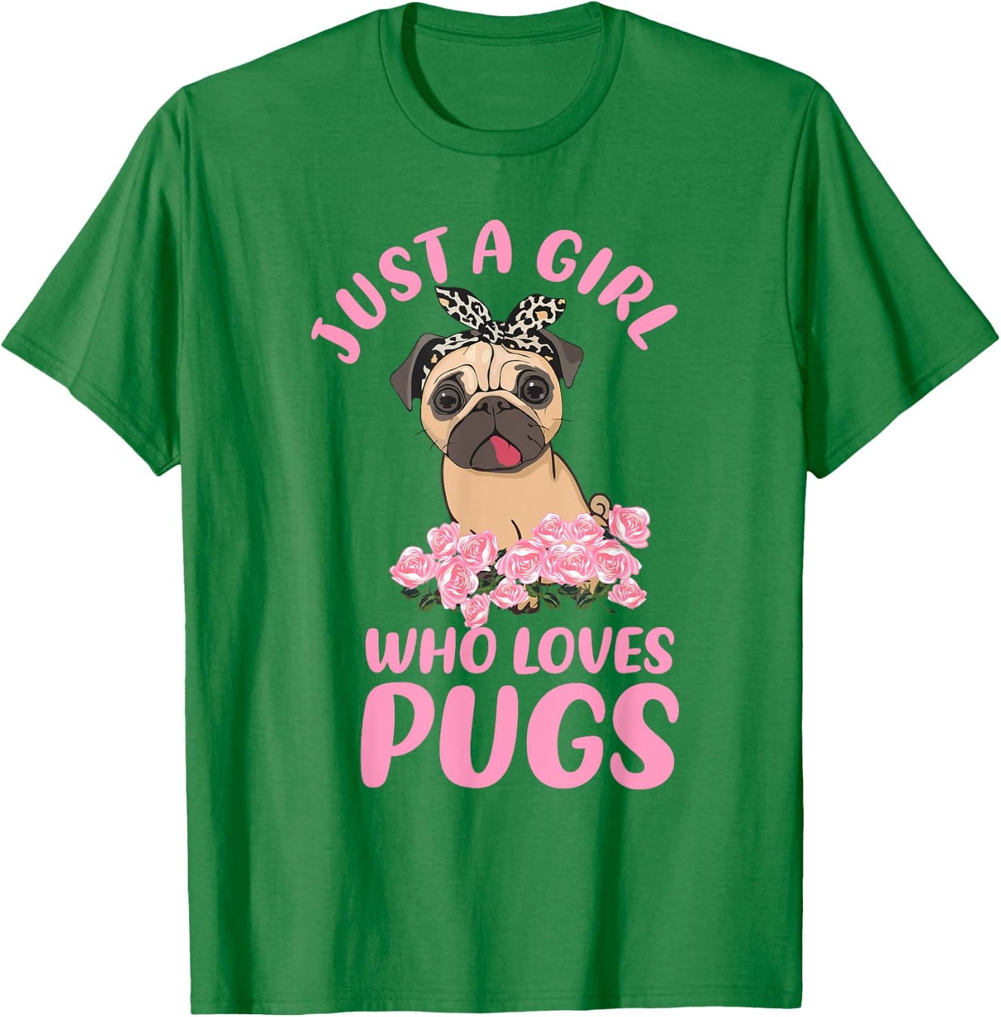 Just A Girl Who Loves Pugs, Girl And Her Dog Lover T-Shirt - T-Shirt | Irish Green