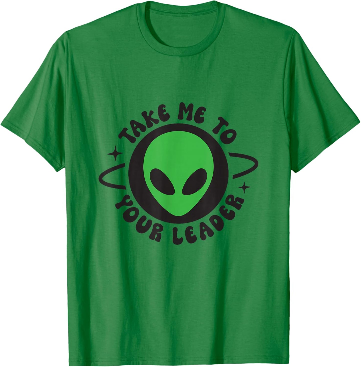 Take me to your leader T-Shirt - T-Shirt | Irish Green