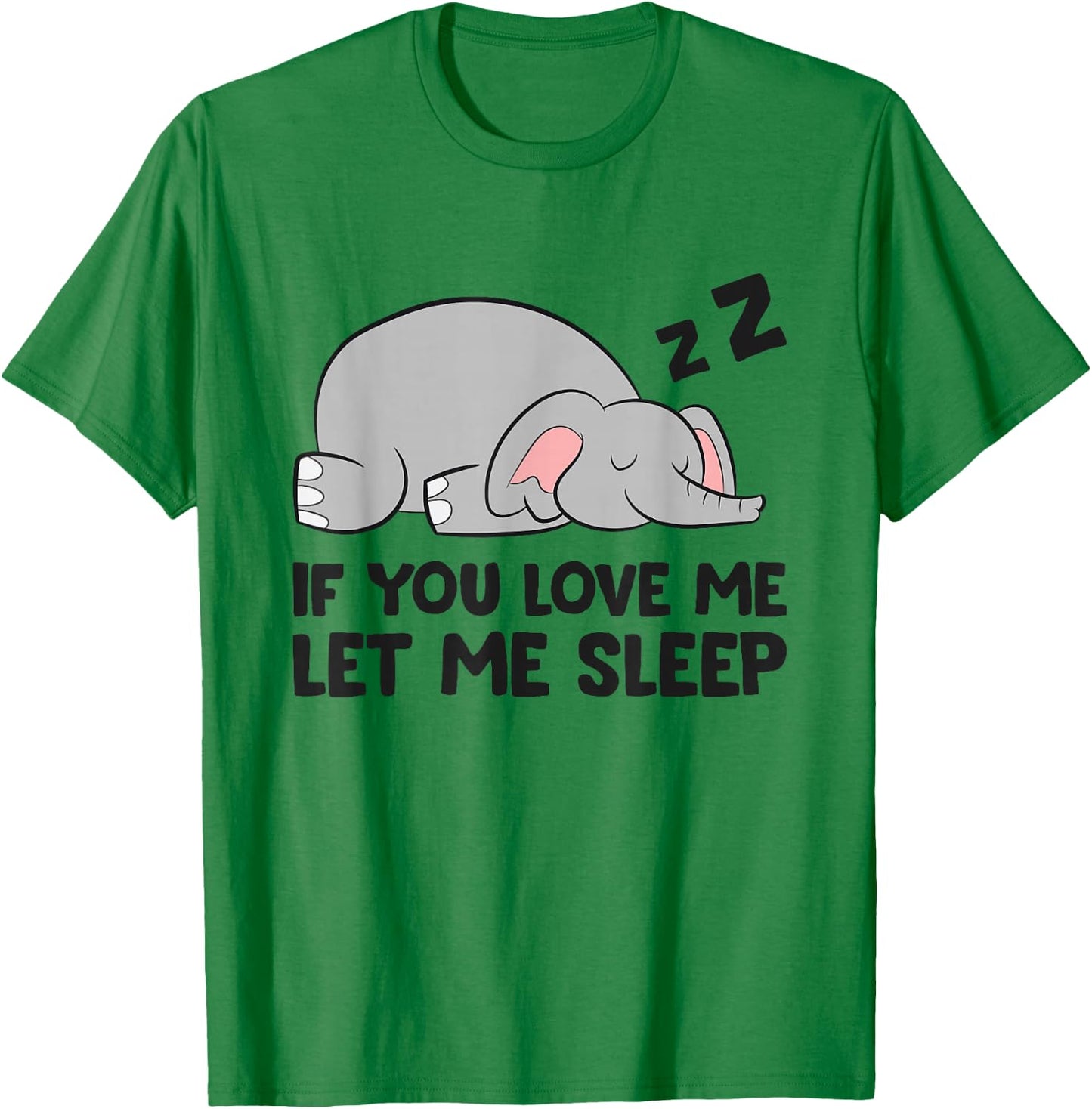 If You Love Me Let Me Sleep Elephant Pajama T-Shirt - T-Shirt | Irish Green