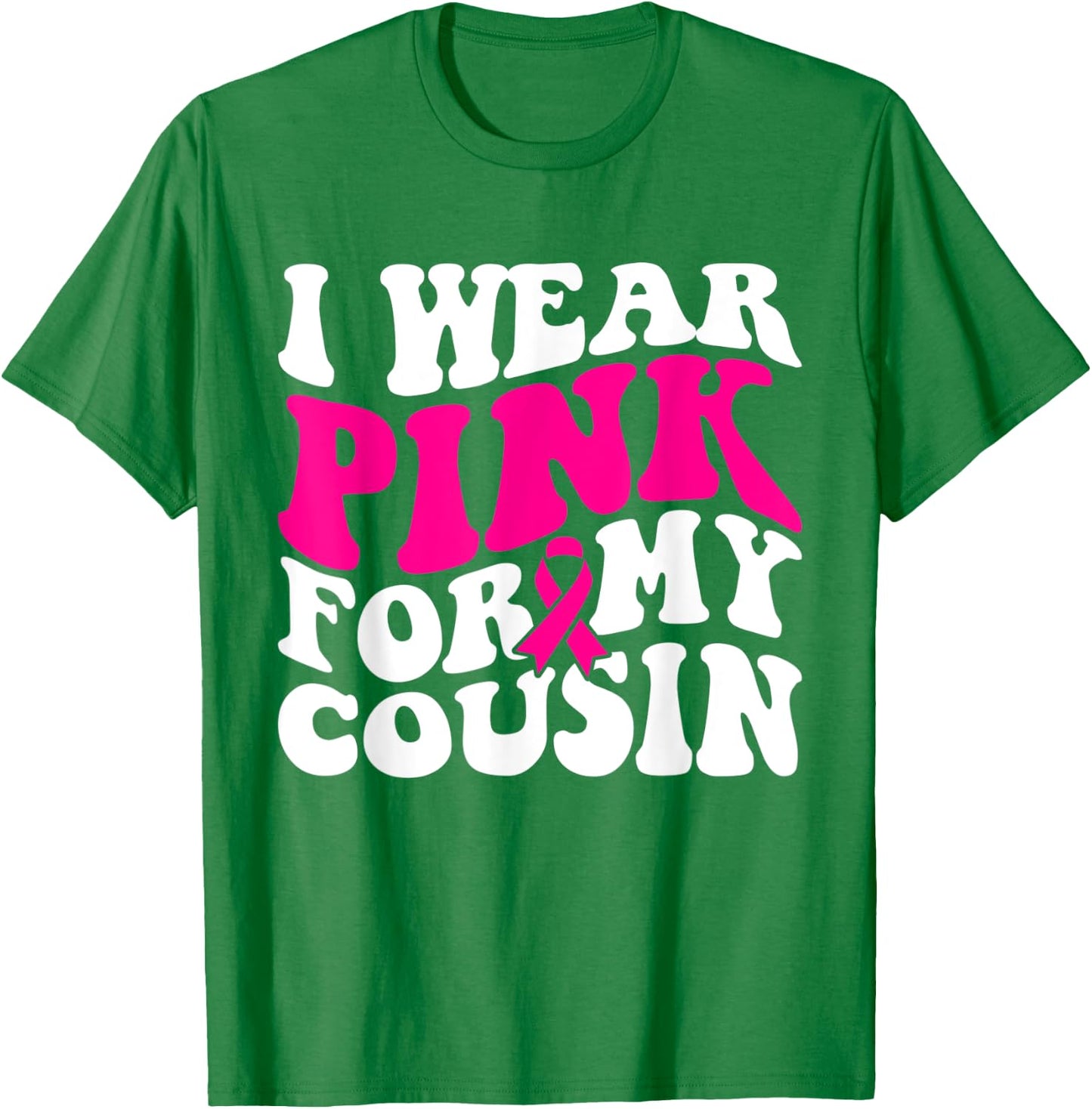 I Wear Pink For My Cousin - Breast Cancer Awareness Retro T-Shirt - T-Shirt | Irish Green