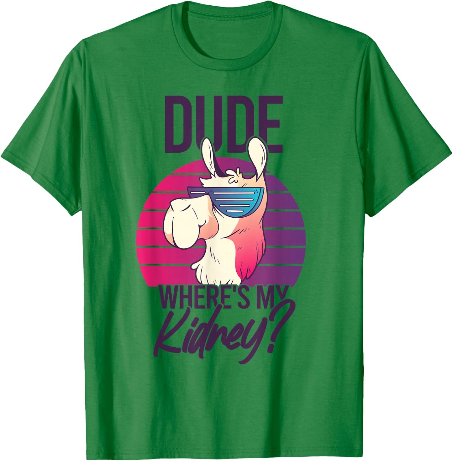 Nephrectomy Recovery Dude Where Is My Kidney T-Shirt - T-Shirt | Irish Green