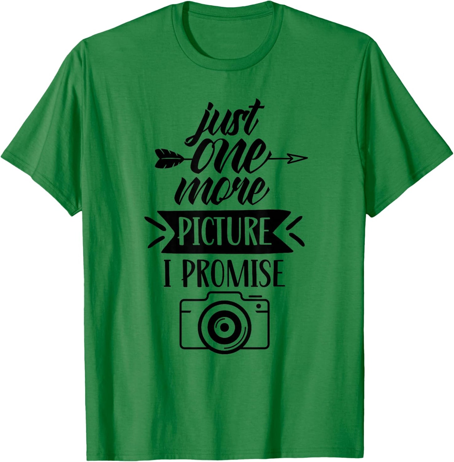 Just One More Picture I Promise Photography Mother Mom Mommy T-Shirt - T-Shirt | Irish Green