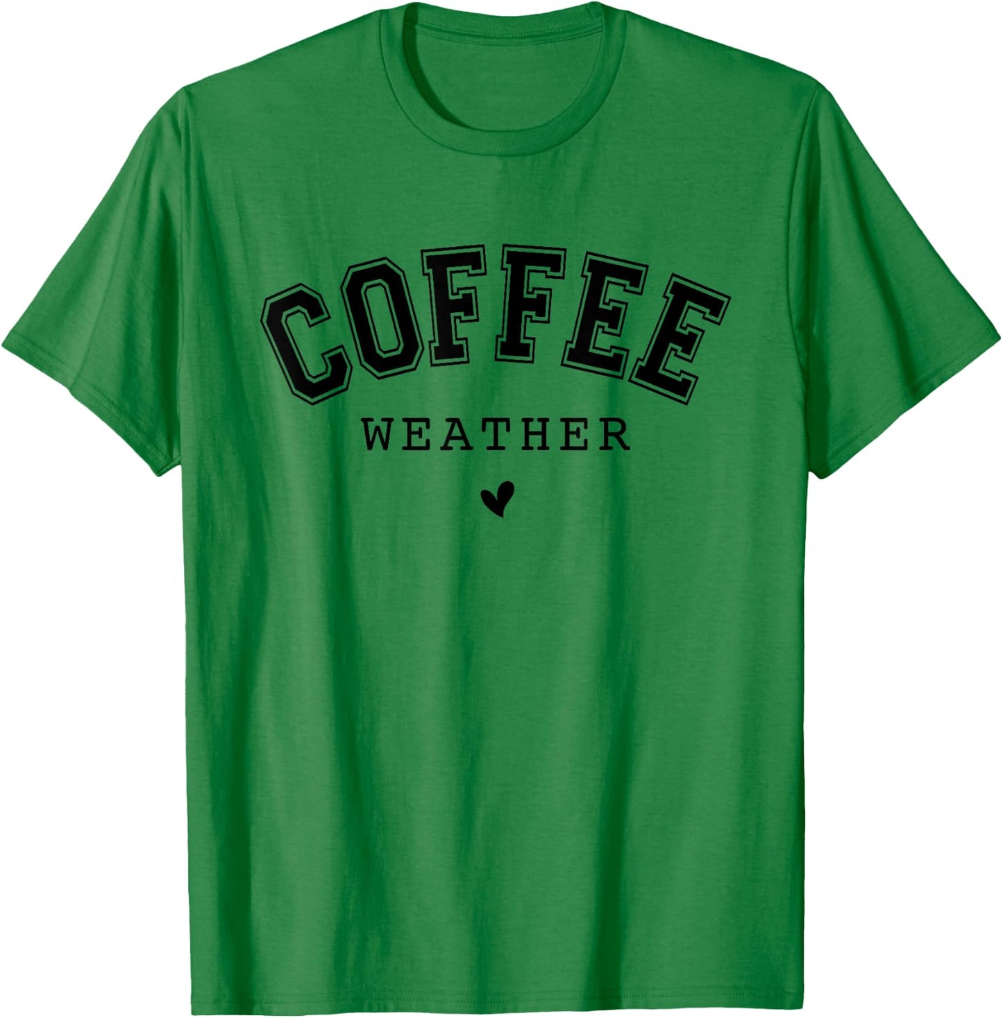 Coffee Weather Caffeine Lover Drinking Cafe T-Shirt - T-Shirt | Irish Green