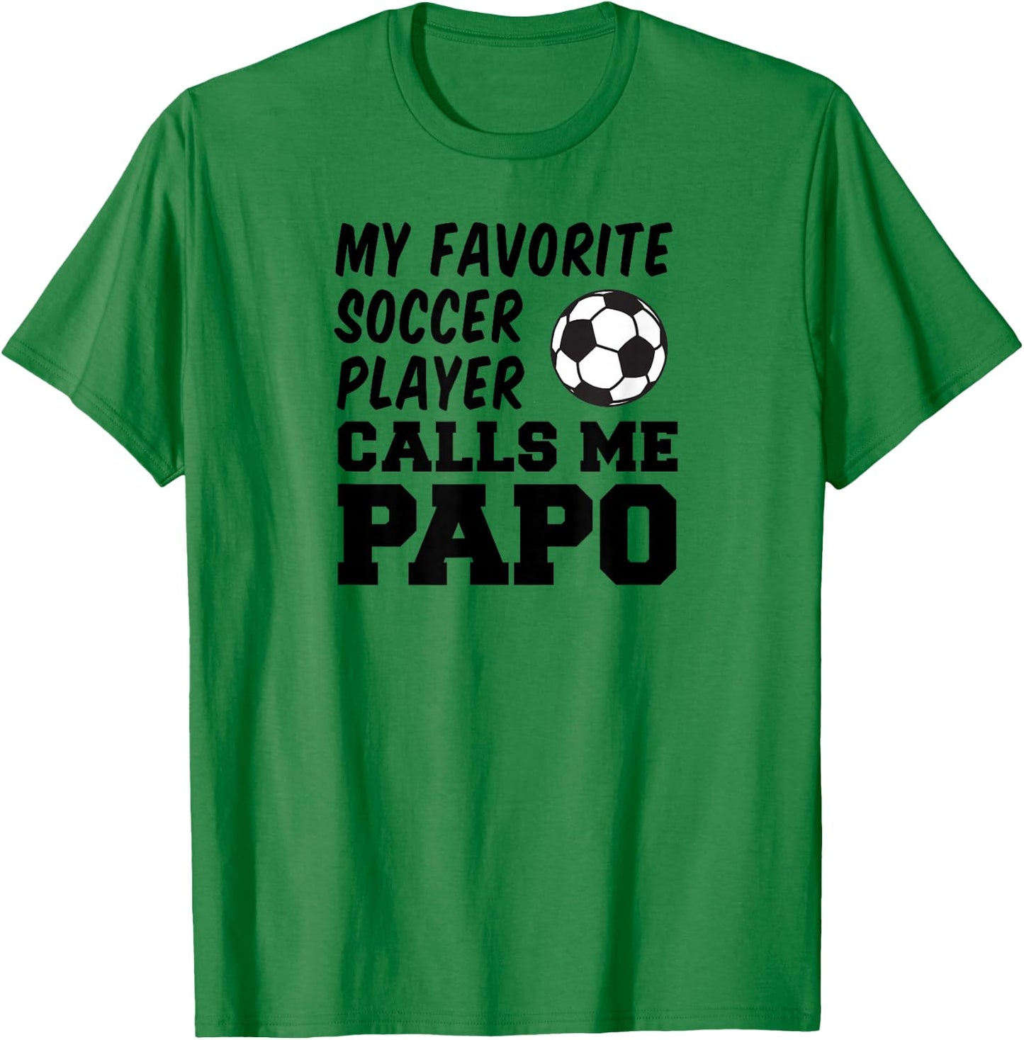My Favorite Soccer Player Calls Me Papo T-Shirt - T-Shirt | Irish Green