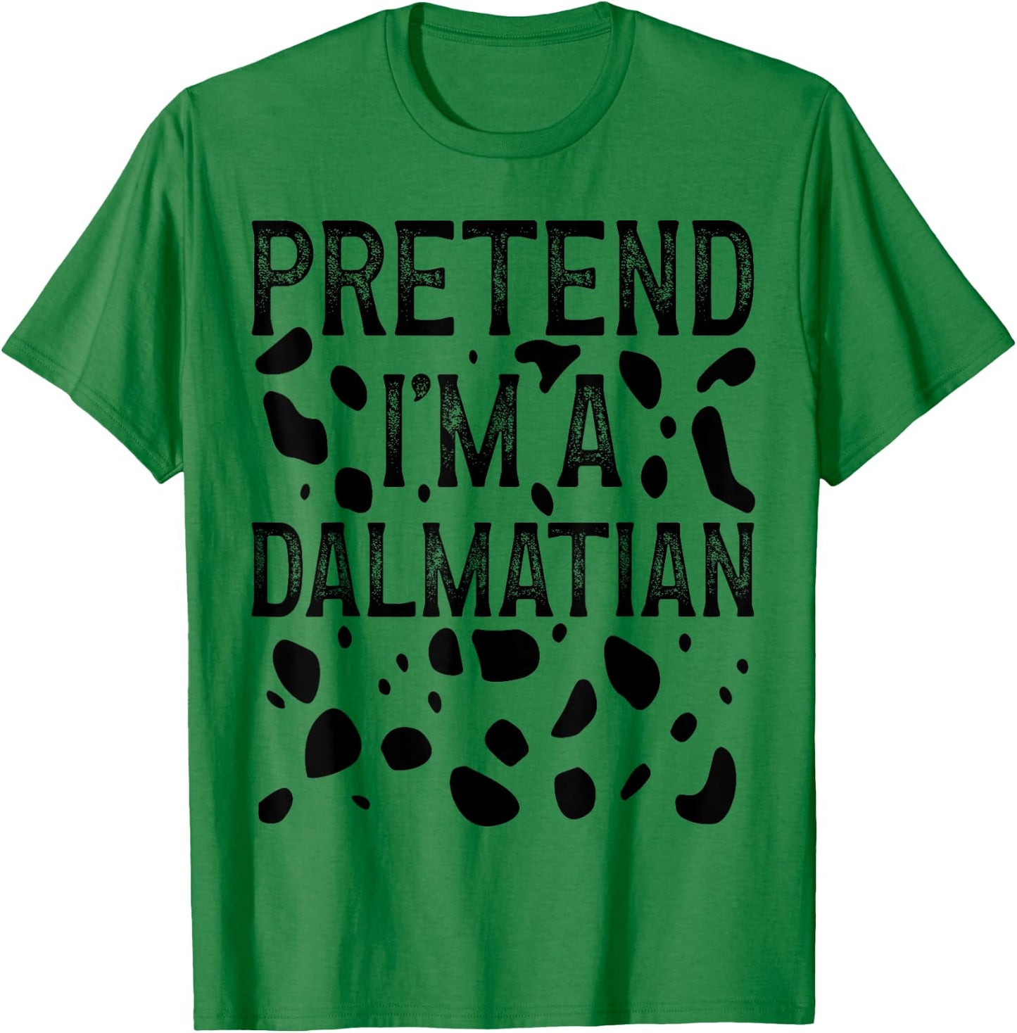 Pretend I'm a Dalmatian Funny Halloween Last Minute Costume T-Shirt - T-Shirt | Irish Green