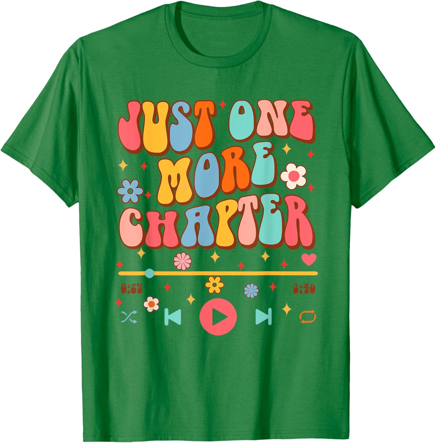 Audiobook Lover Bookish Funny Just One More Chapter T-Shirt - T-Shirt | Irish Green
