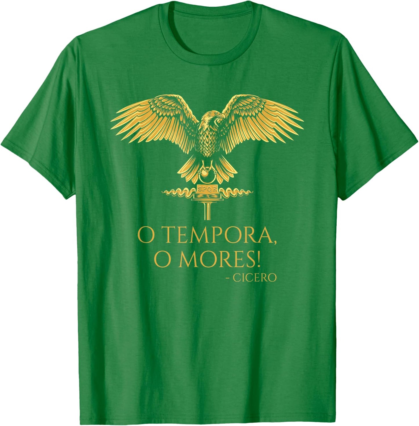 Classical Latin Cicero Quote - O Tempora, O Mores! - Rome T-Shirt - T-Shirt | Irish Green