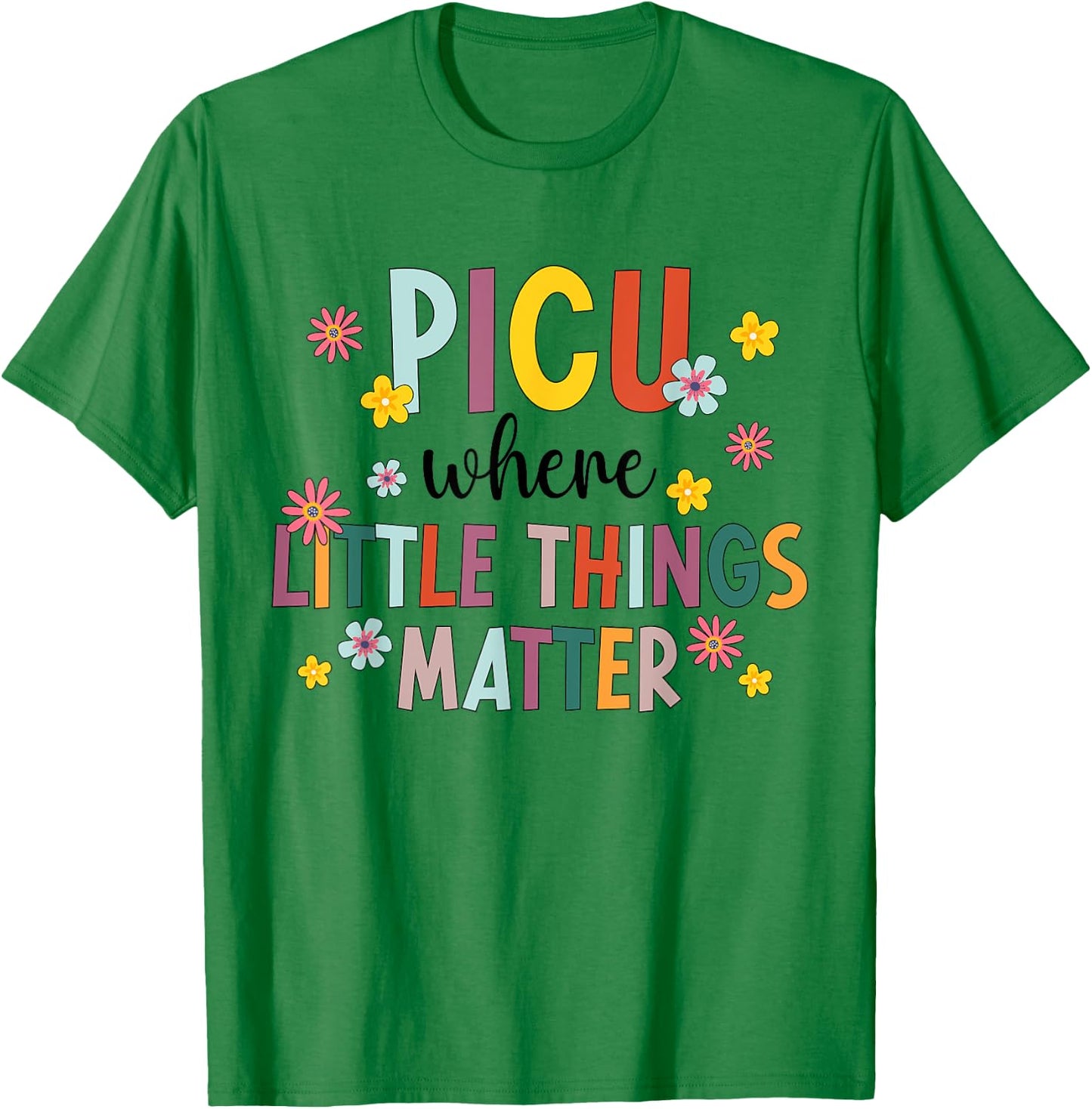 Best PICU Nurse Appreciation Pediatric Intensive Care Unit T-Shirt - T-Shirt | Irish Green
