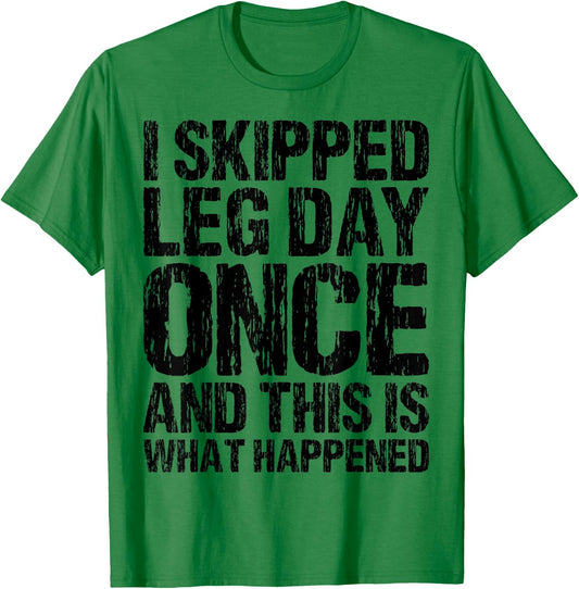 I Skipped Leg Day Once And This Is What Happened Vintage T-Shirt - T-Shirt | Irish Green