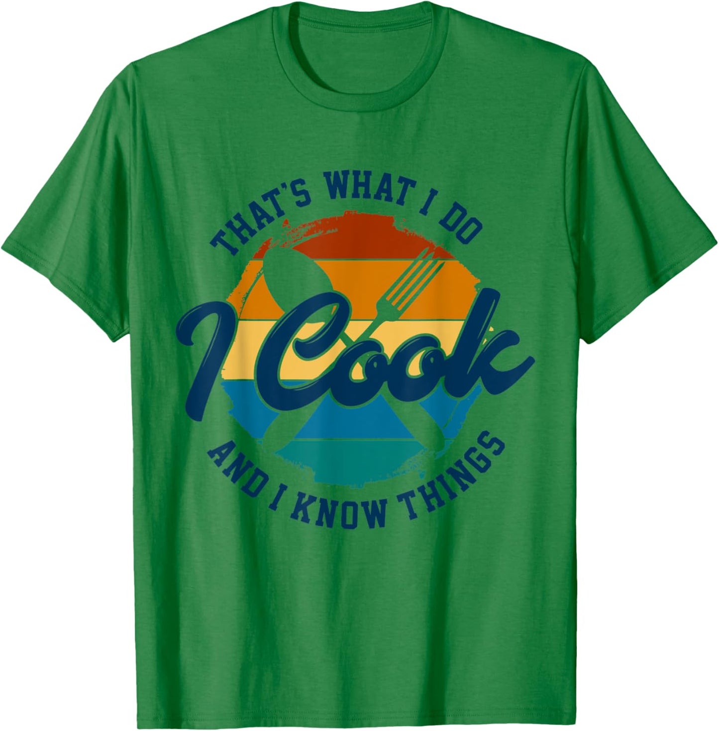 That's What I Do I Cook And I Know Things, Funny Retro Chef T-Shirt - T-Shirt | Irish Green