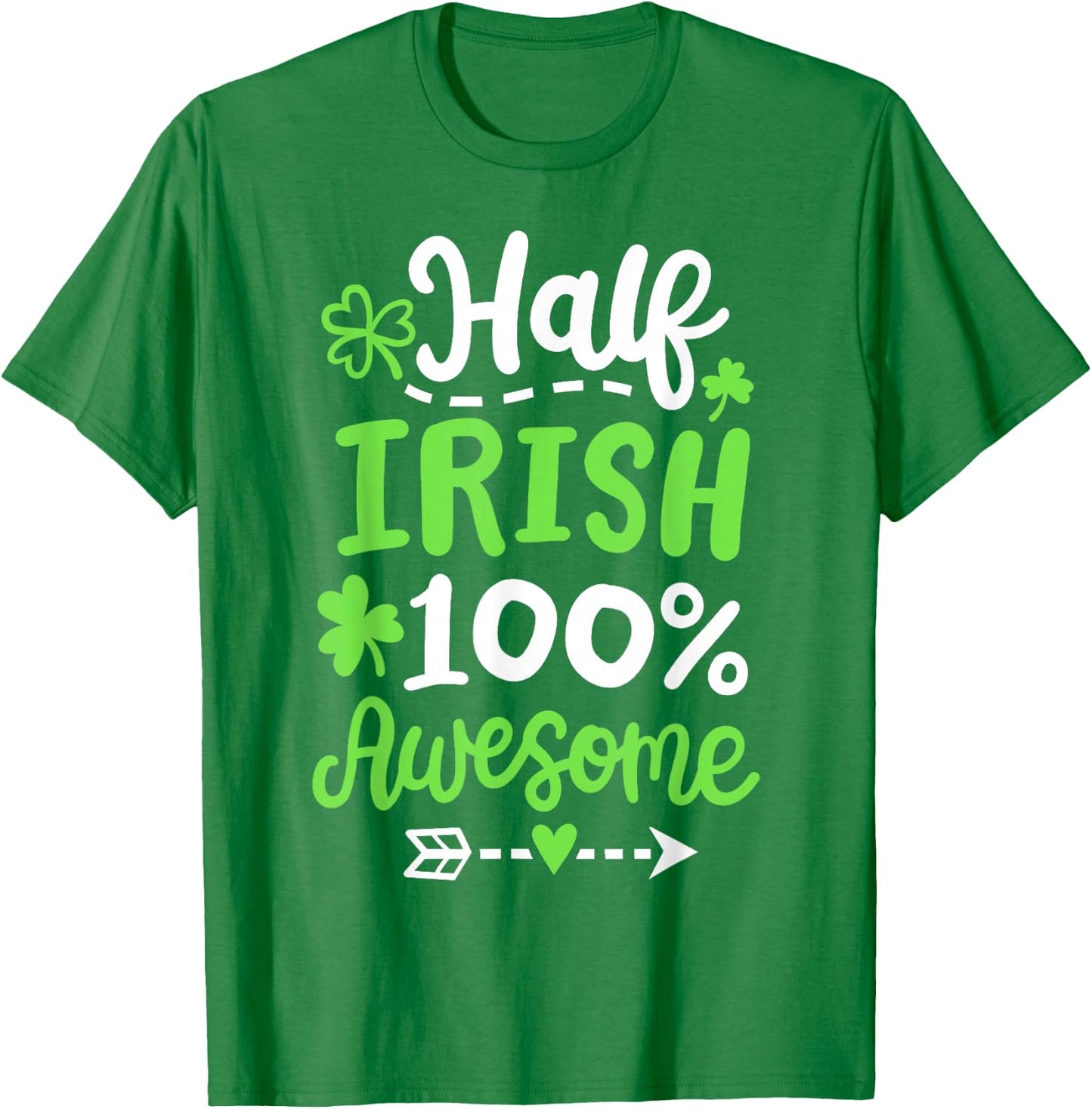 Half Irish 100% Awesome Heritage Shamrock St Patrick's Day T-Shirt - T-Shirt | Irish Green