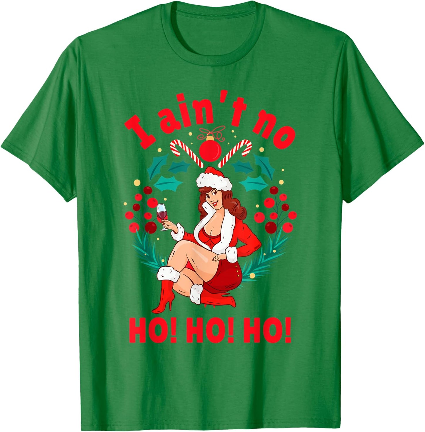 I Aint no Ho Ho Ho Shirt I Ain't no Ho Ho Ho T-Shirt - T-Shirt | Irish Green