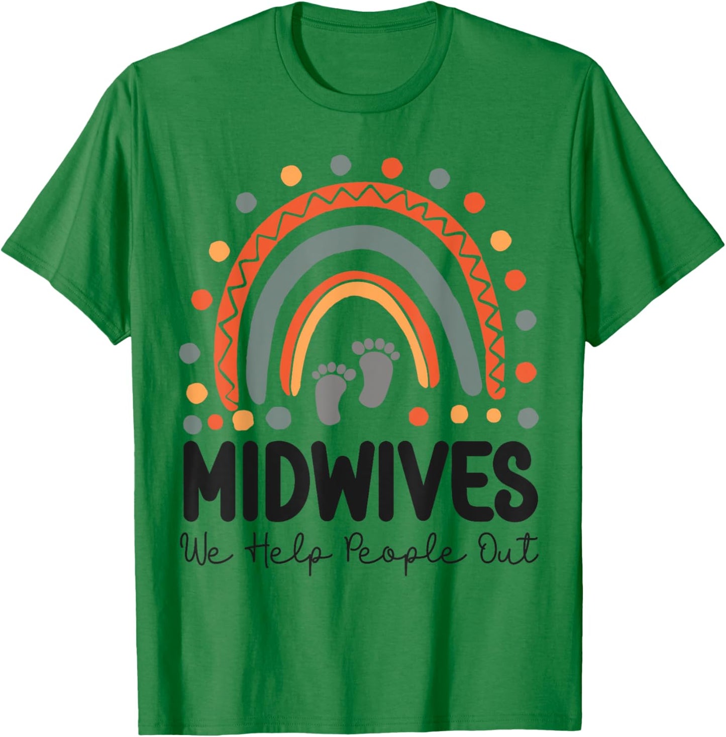 Nurse Midwife Birth Worker Pun Rainbow Midwives We Help T-Shirt - T-Shirt | Irish Green
