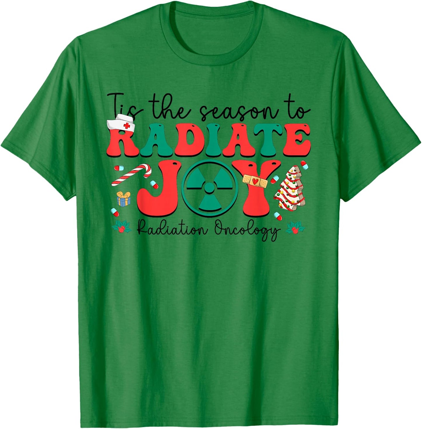 Tis The Season To Radiate Joy Radiation Oncology Christmas T-Shirt - T-Shirt | Irish Green