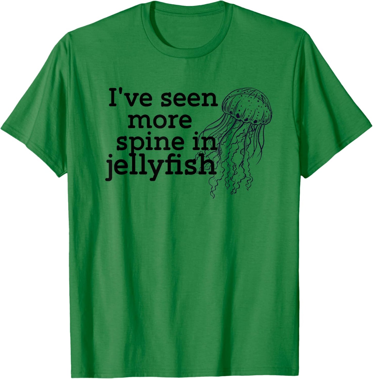 I've seen more spine in jellyfish T-Shirt - T-Shirt | Irish Green