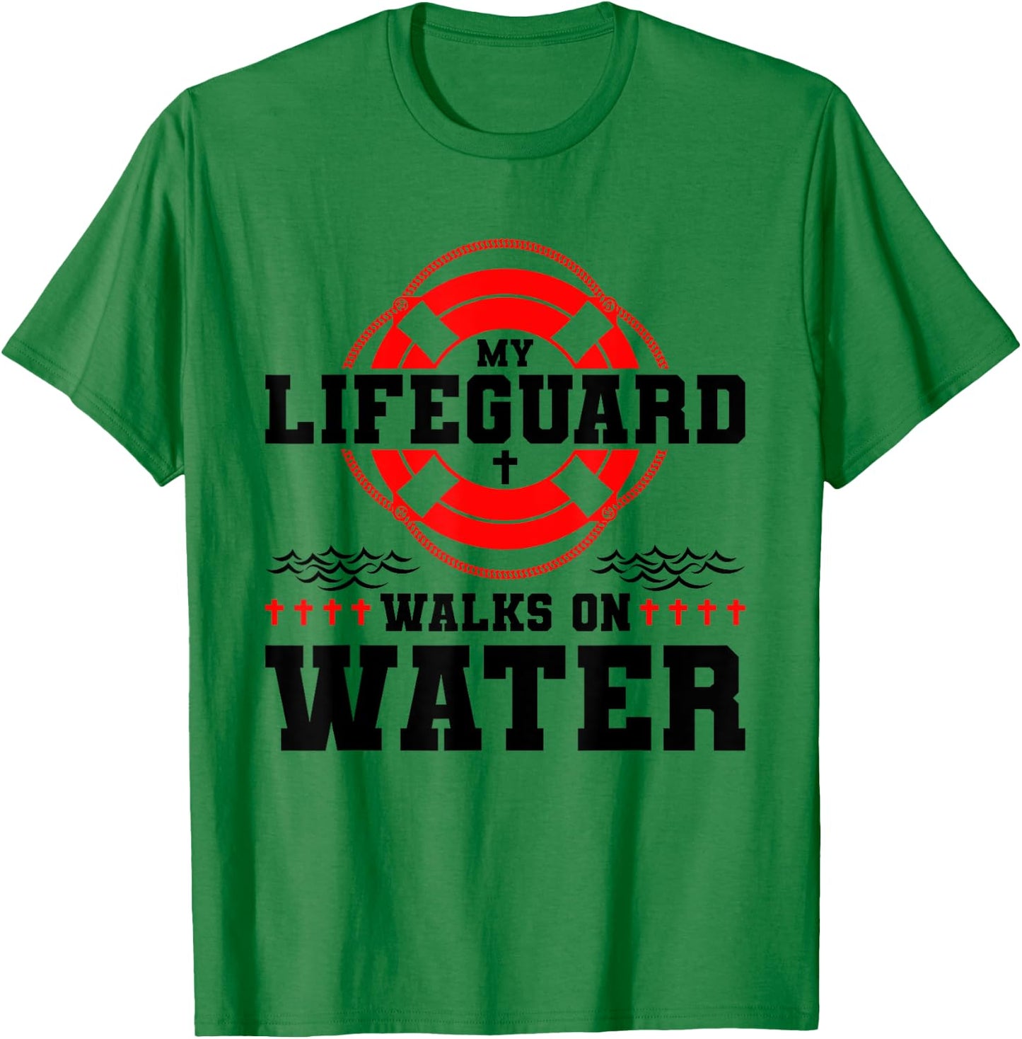 My Lifeguard Walks on Water Christian Jesus T-Shirt - T-Shirt | Irish Green