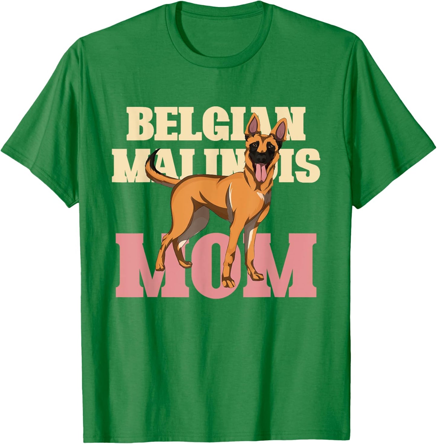 Dog Parent Women Belgian Malinois Mom Belgian Malinois T-Shirt - T-Shirt | Irish Green
