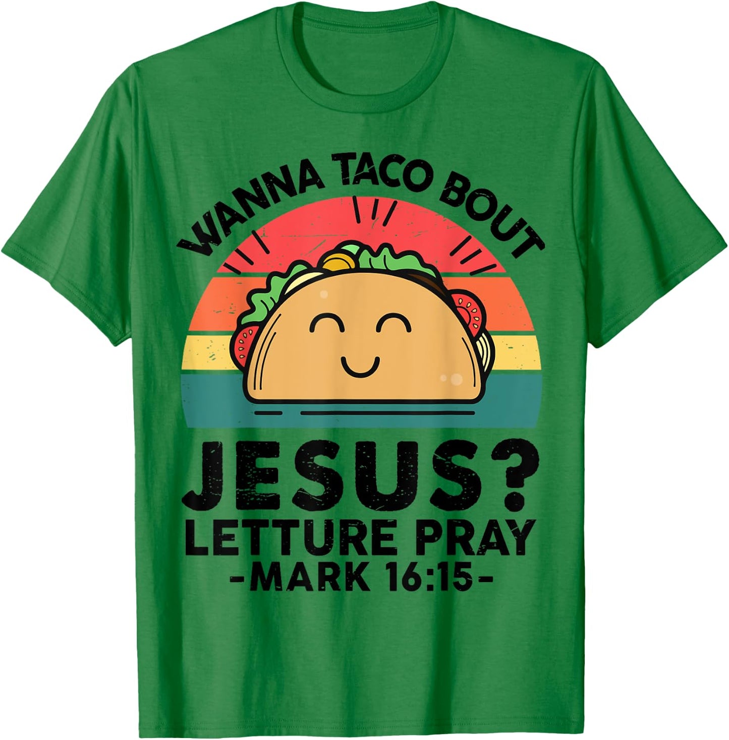 Christian Wanna Taco Bout Jesus Funny God Son Sister Toddler T-Shirt - T-Shirt | Irish Green