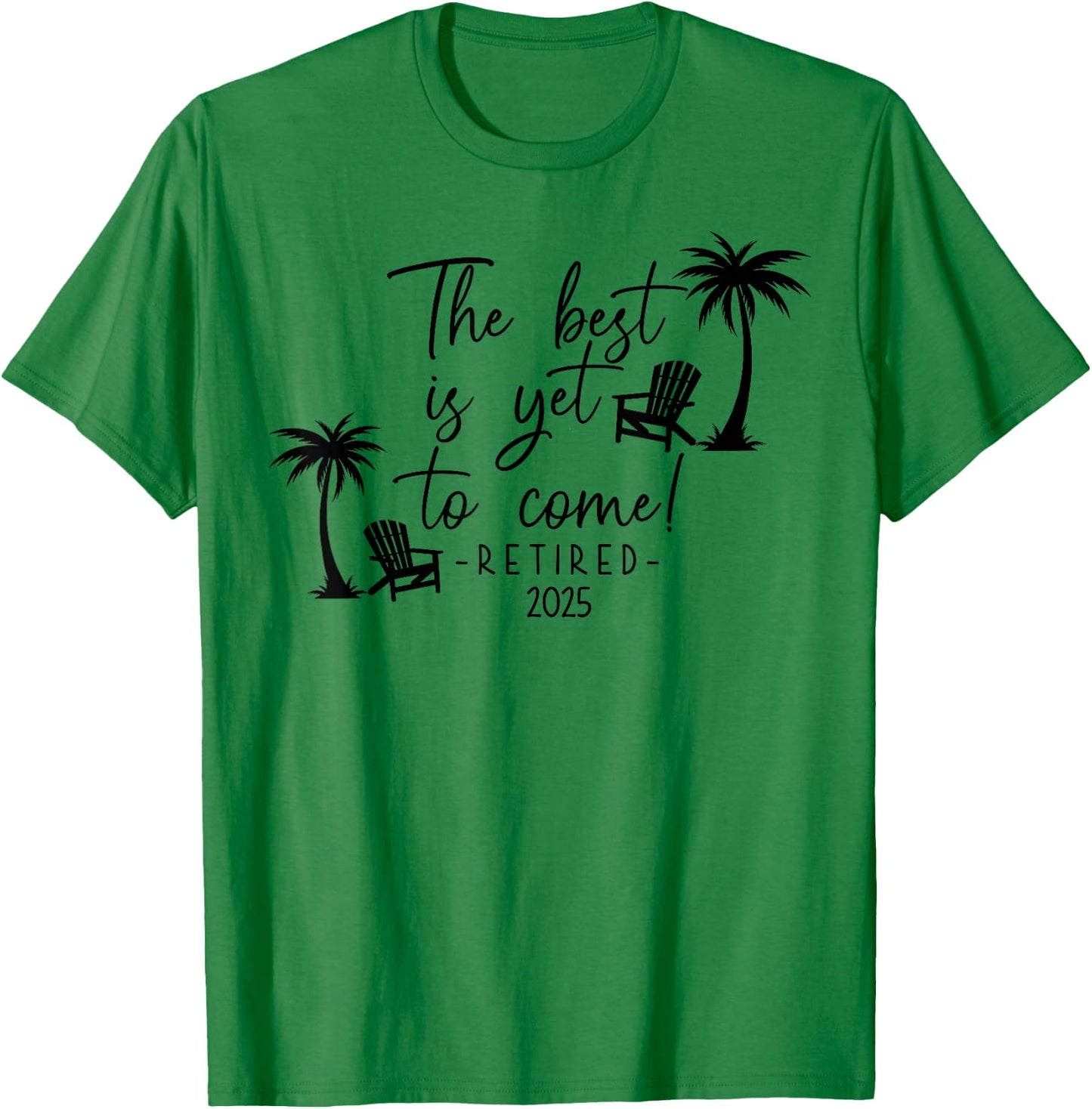 The Best Is Yet To Come Retired 2025 Beach Lover Retirement T-Shirt - T-Shirt | Irish Green