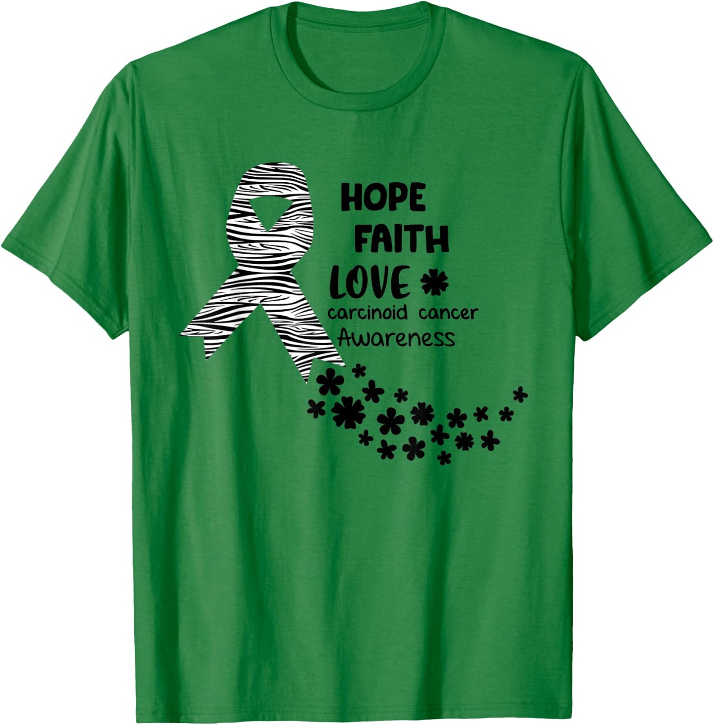 Carcinoid Cancer Awareness Hope Faith Love Carcinoid Can T-Shirt - T-Shirt | Irish Green