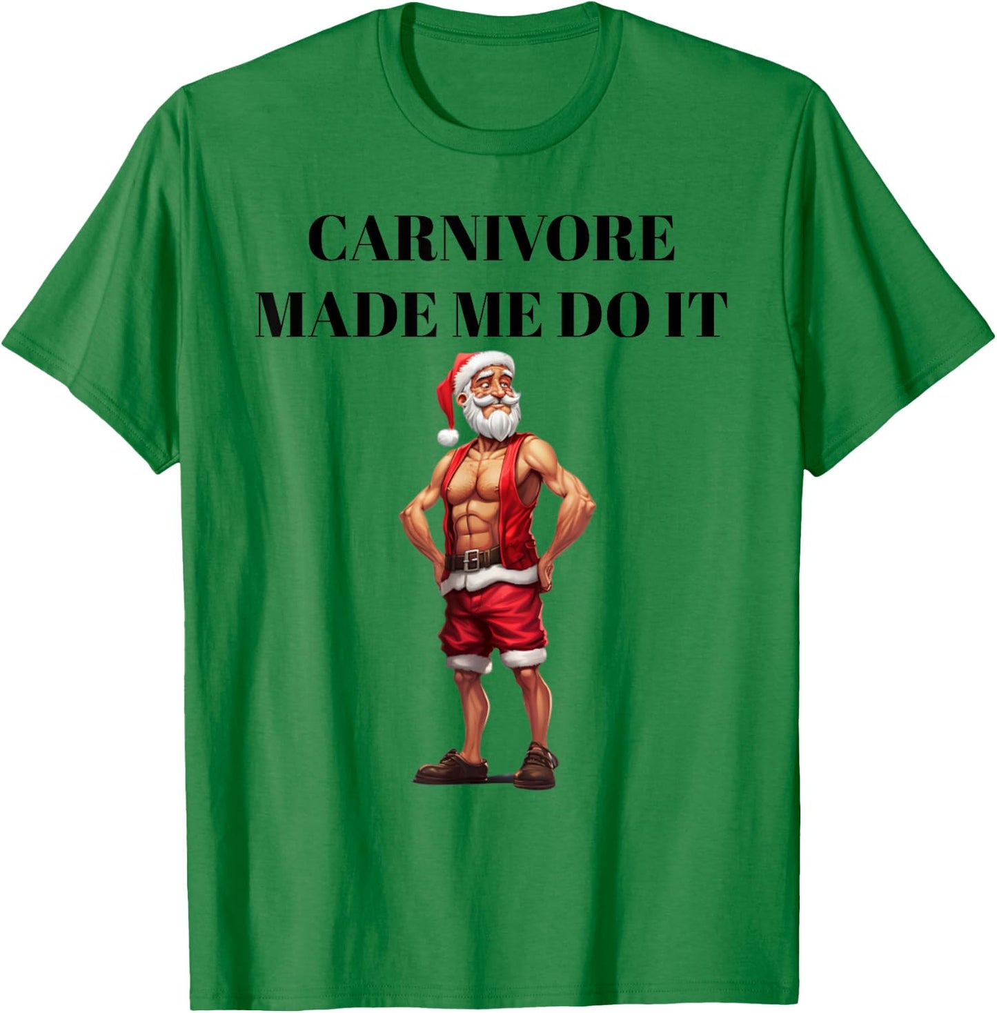 Carnivore Made Me Do It Funny Christmas Keto Fitness Gym T-Shirt - T-Shirt | Irish Green
