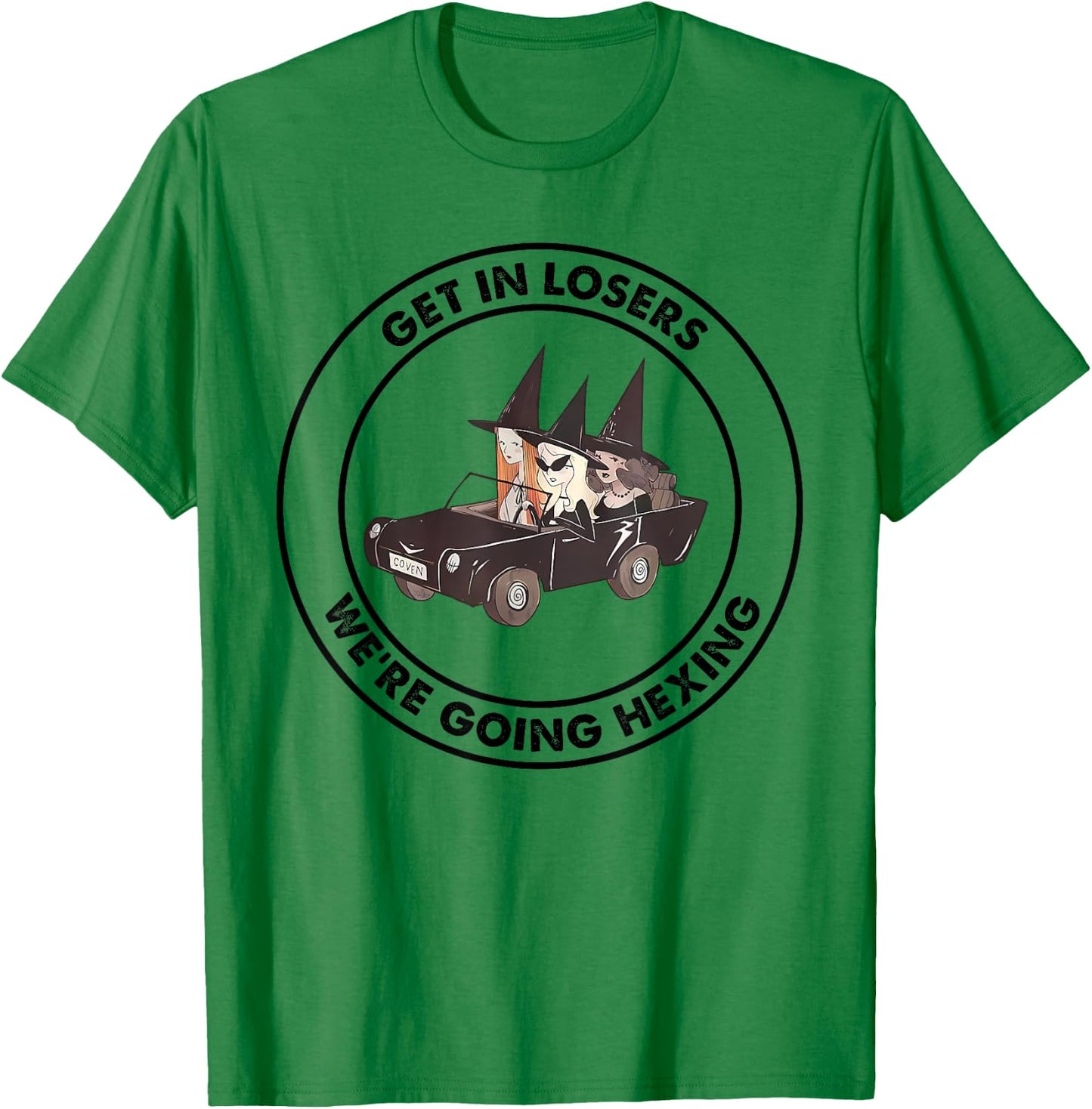 Get In Loser We're Going Hexing Funny Apparel T-Shirt - T-Shirt | Irish Green